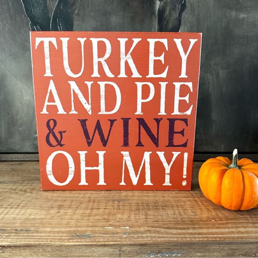 Fall Decor Wood Sign Tabletop Decor Turkey and Pie & Wine Oh My! Thanksgiving